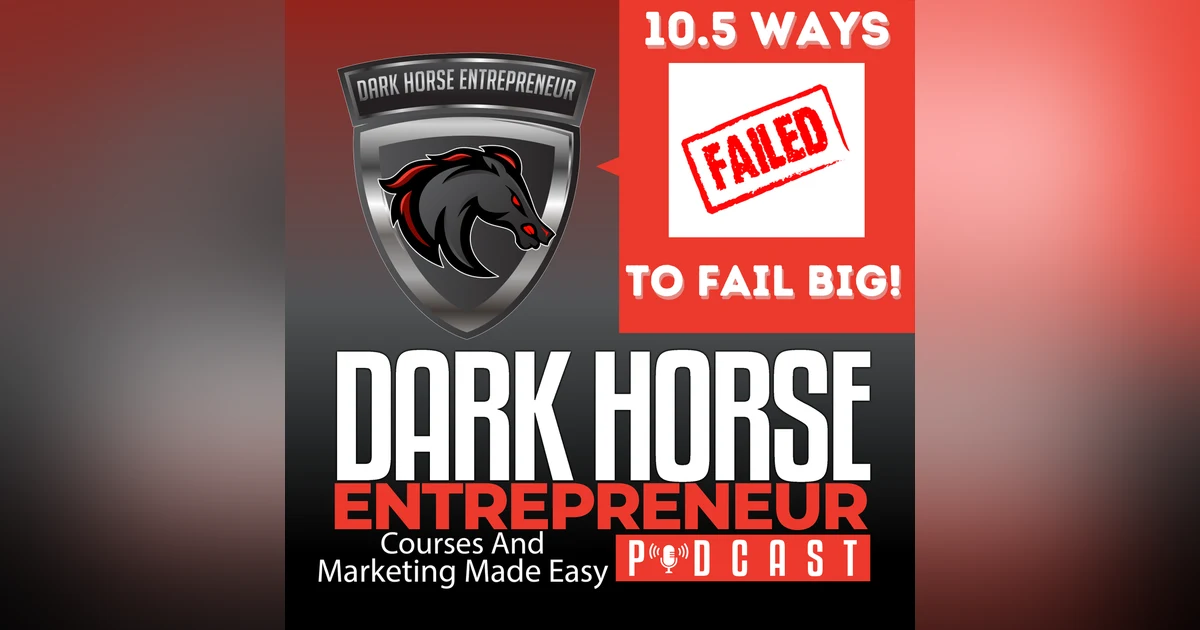 EP 375 10.5 Ways To Fail Big – Which One Are You Doing?
