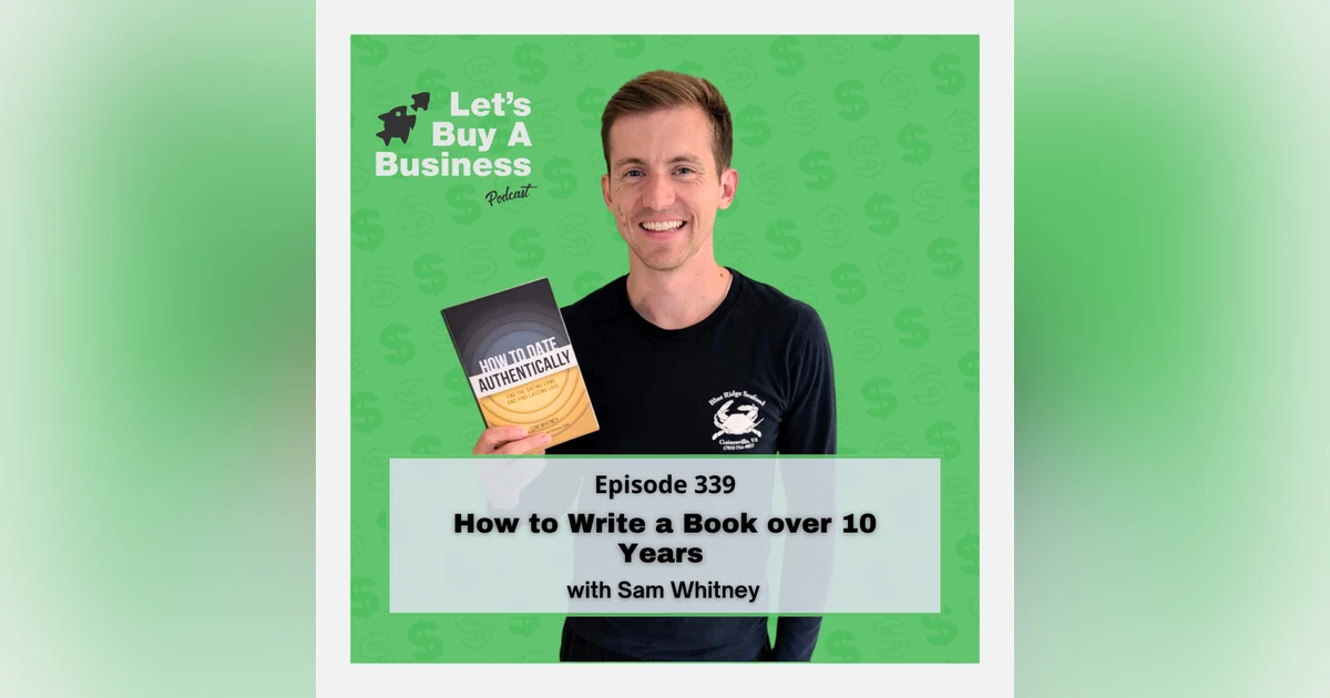 How to Write a Book over 10 Years with Sam Whitney