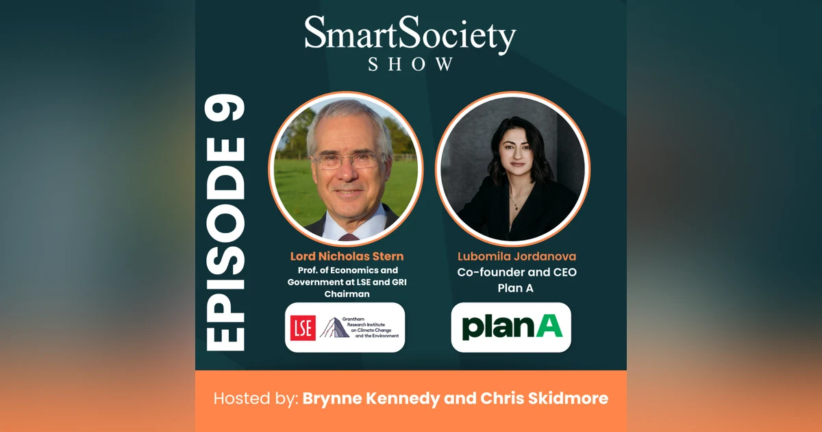 S1E9: US Energy Shifts, Corporate Sustainability, and Climate Economics with Lord Nicholas Stern (LSE Prof. & GRI Chair) and Lubomila Jordanova (Plan A CEO & Co-founder)