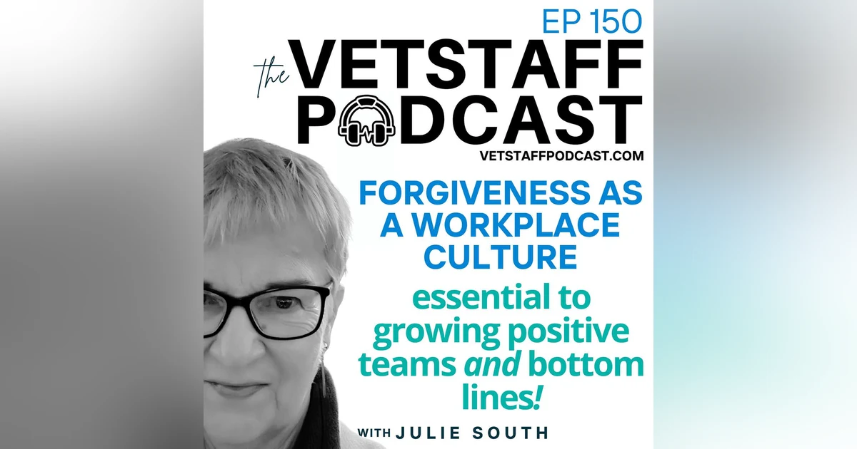 Transforming Vet Clinic Culture Through the Power of Forgiveness