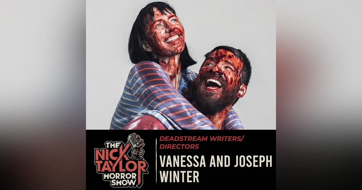 DEADSTREAM Writers/Directors, Vanessa and Joseph Winter [Episode 95]