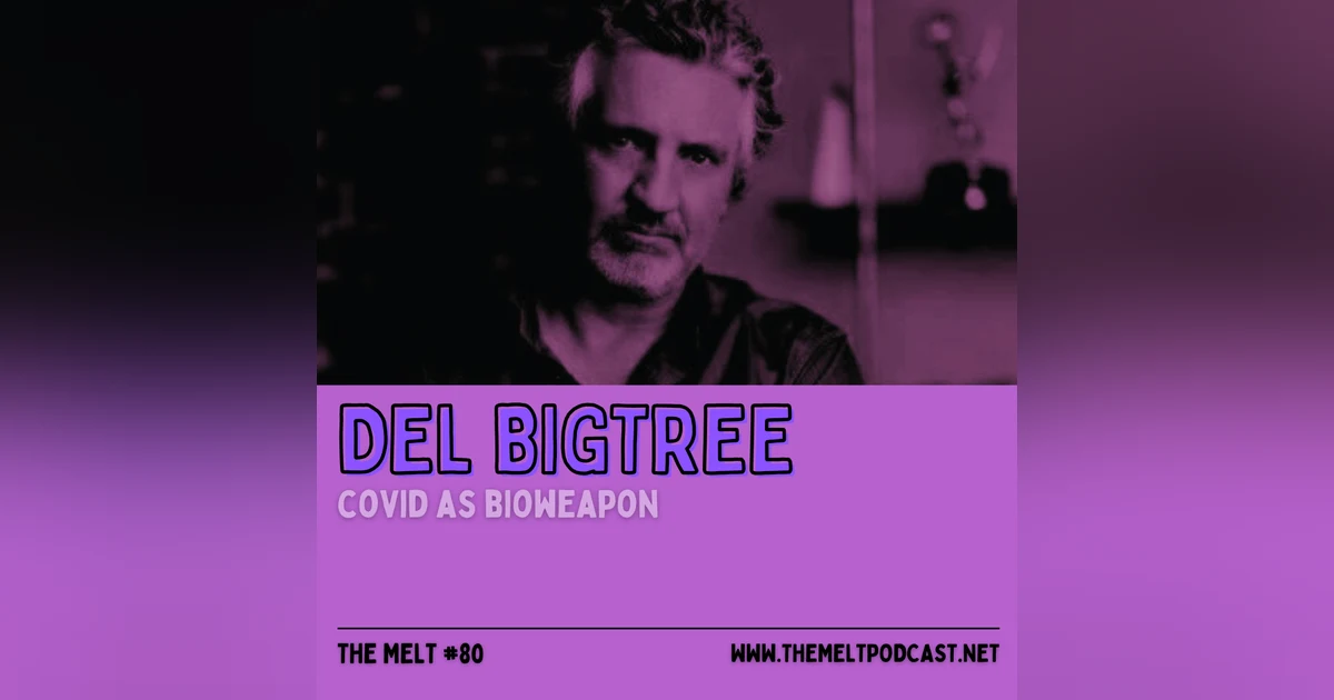 Del Bigtree | COVID As Bioweapon