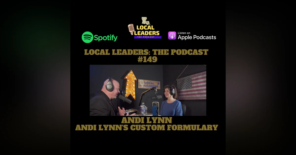ANDI LYNN'S Pure & Custom formulary on Local Leaders the Podcast 149