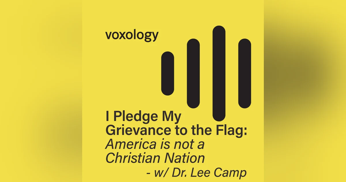 I Pledge My Grievance to the Flag: America is Not a Christian Nation - with Dr. Lee Camp