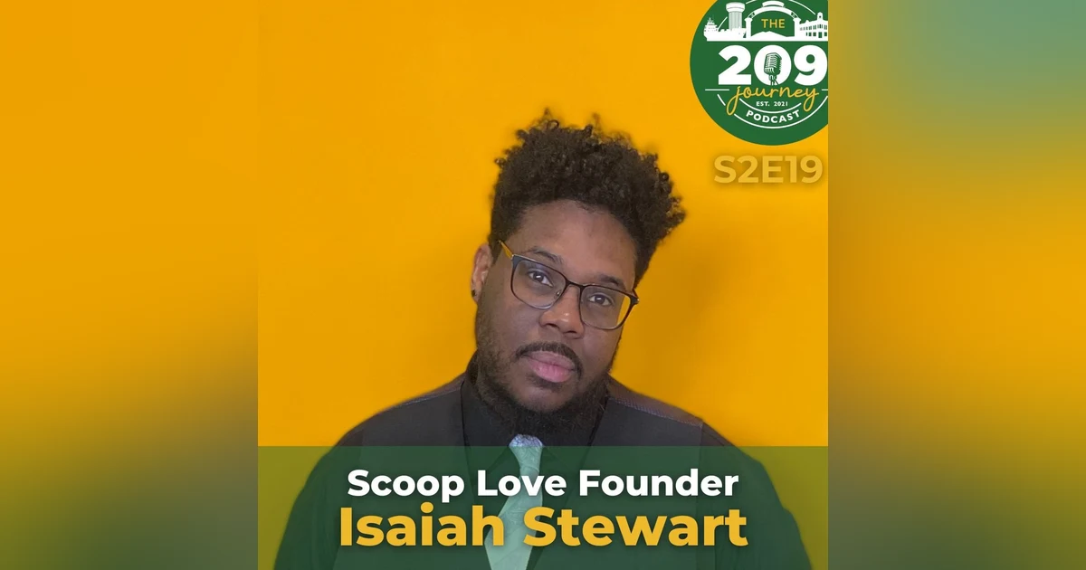 S2E19 - Scoop Love Creamery Founder, Isaiah Stewart (from Merced)!