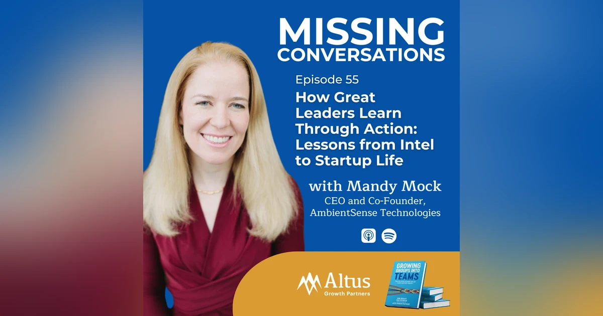 Episode #55: How Great Leaders Learn Through Action: Lessons from Intel to Startup Life