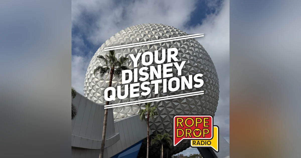 Disney World Listener Questions: Tips, Hot Takes & Planning Help