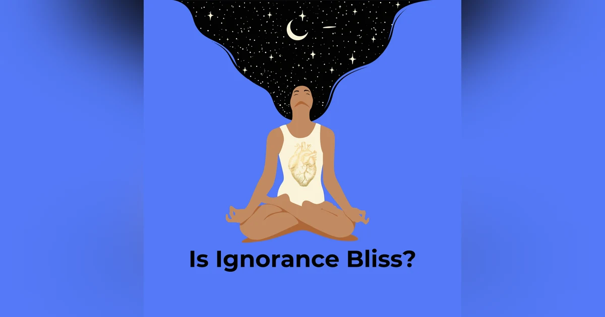 Is Ignorance Bliss?