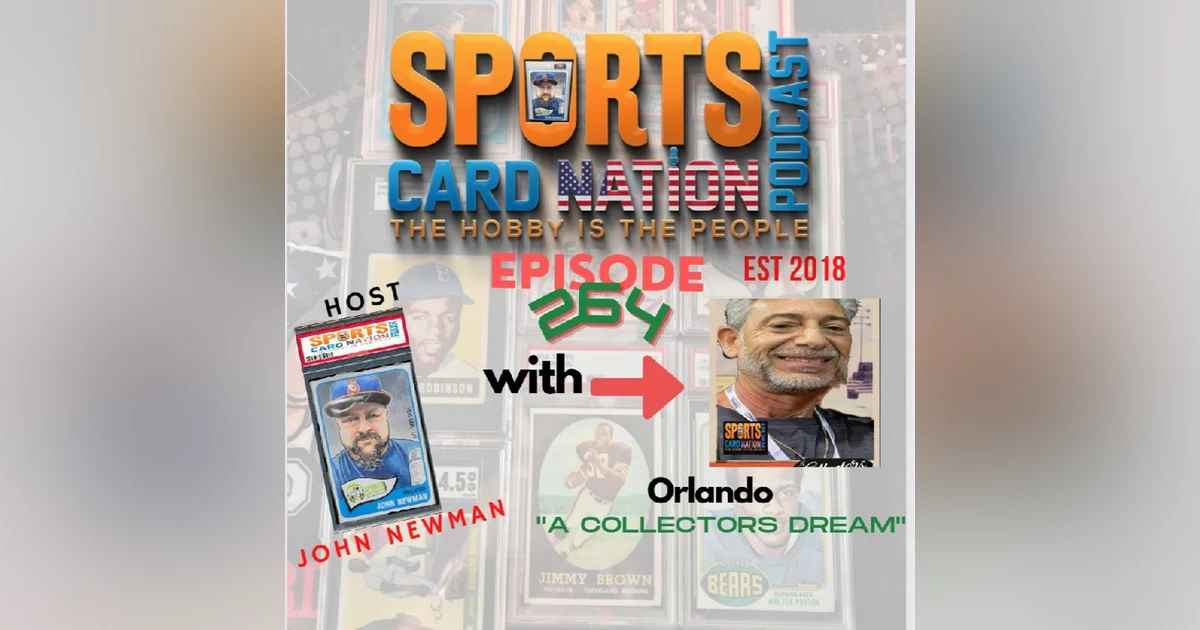 Ep.264 w/ Orlando of "A Collectors Dream"