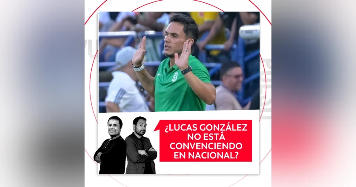 ¿Lucas González no está convenciendo en Nacional? El Pulso del Fútbol, 24 de agosto de 2026