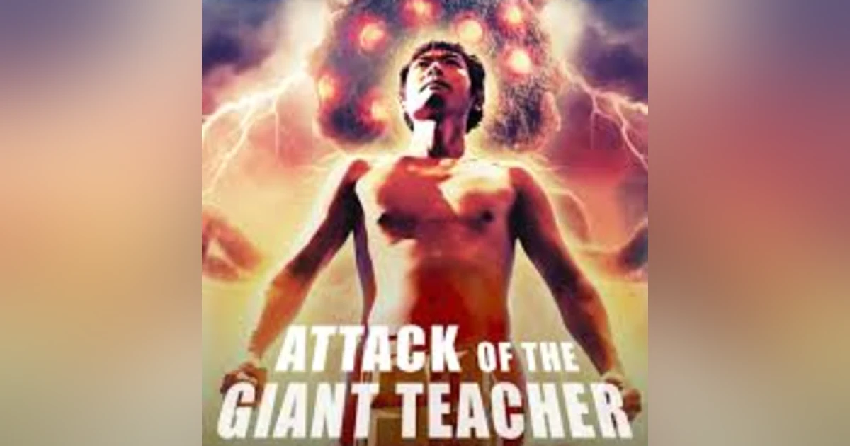 6.19: Attack of the Giant Teacher (2019)