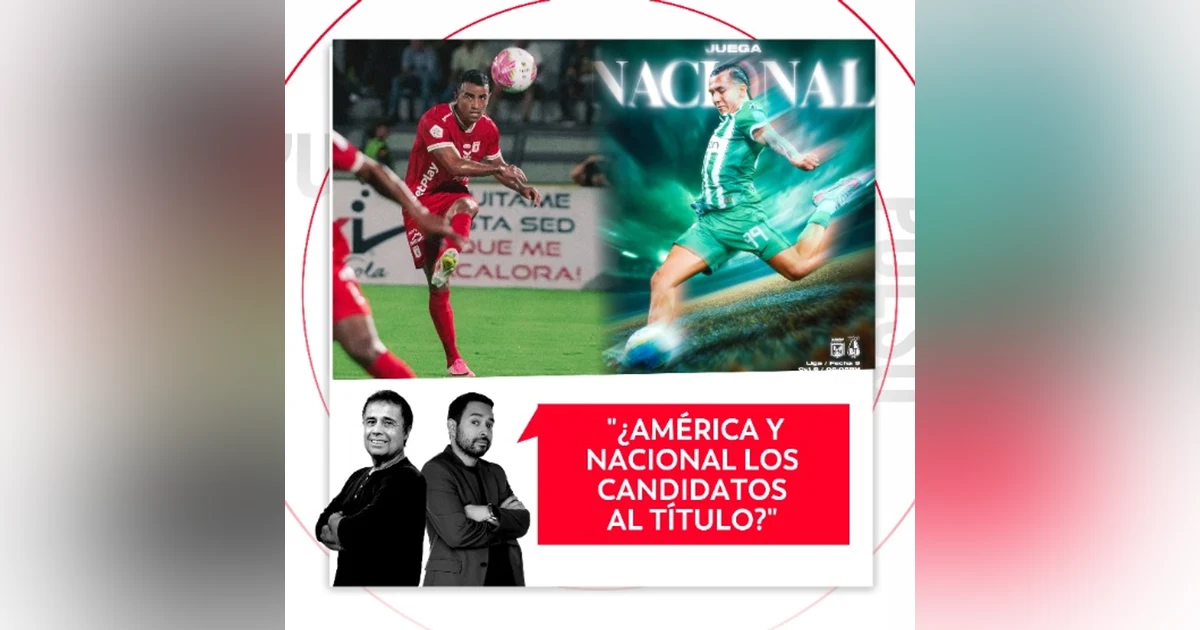 ¿América y Nacional los candidatos al título? El Pulso del Fútbol, 8 de octubre de 2026