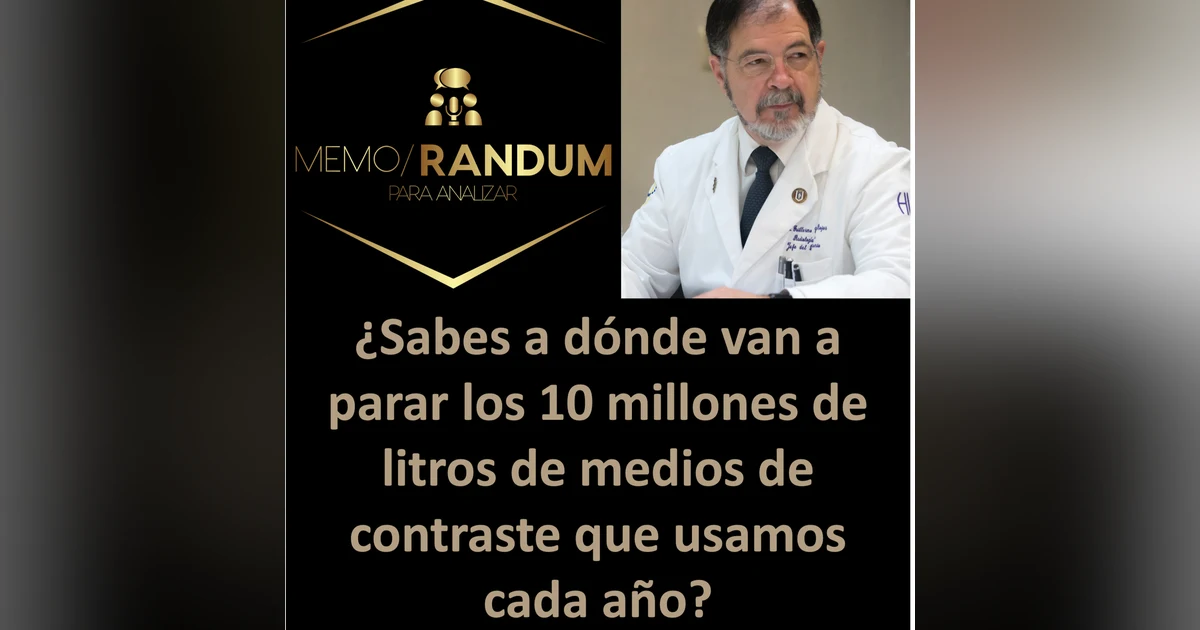 ¿Sabes a dónde van a parar los 10 millones de litros de medios de contraste que usamos cada año?