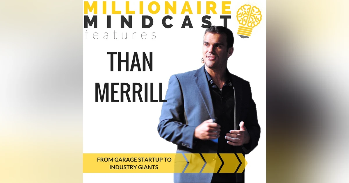 036: From Garage Startup to Industry Giants | Than Merrill
