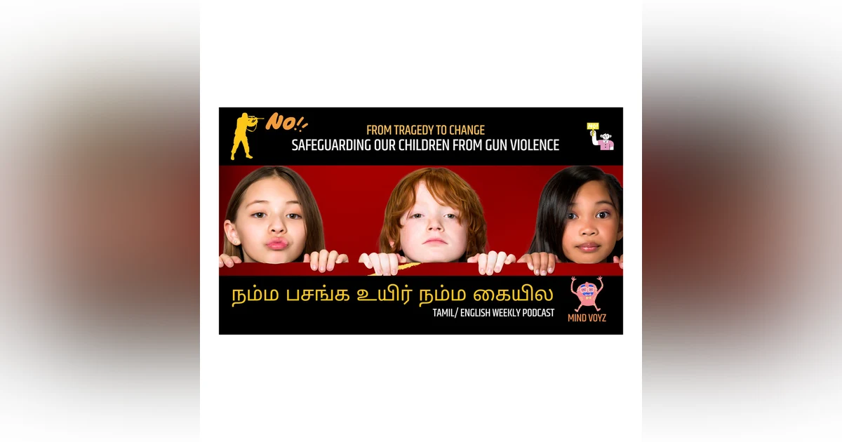 Tamil Podcast: From Tragedy to Change: Safeguarding our children from Gun Violence