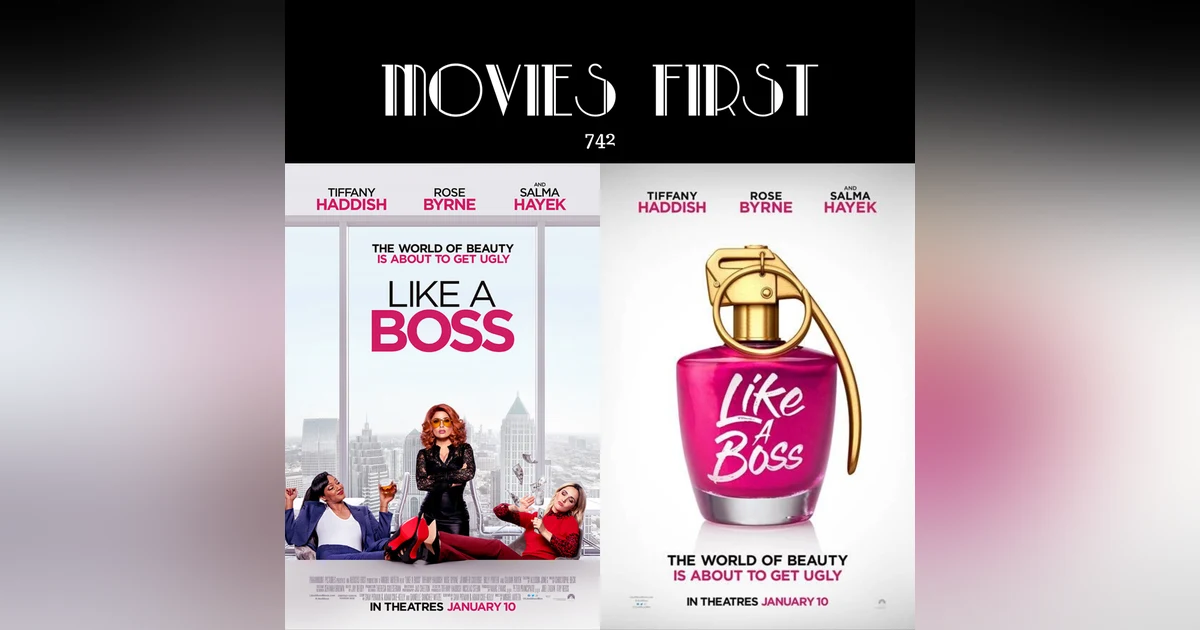742: Like a Boss (Comedy) (the @MoviesFirst rev)