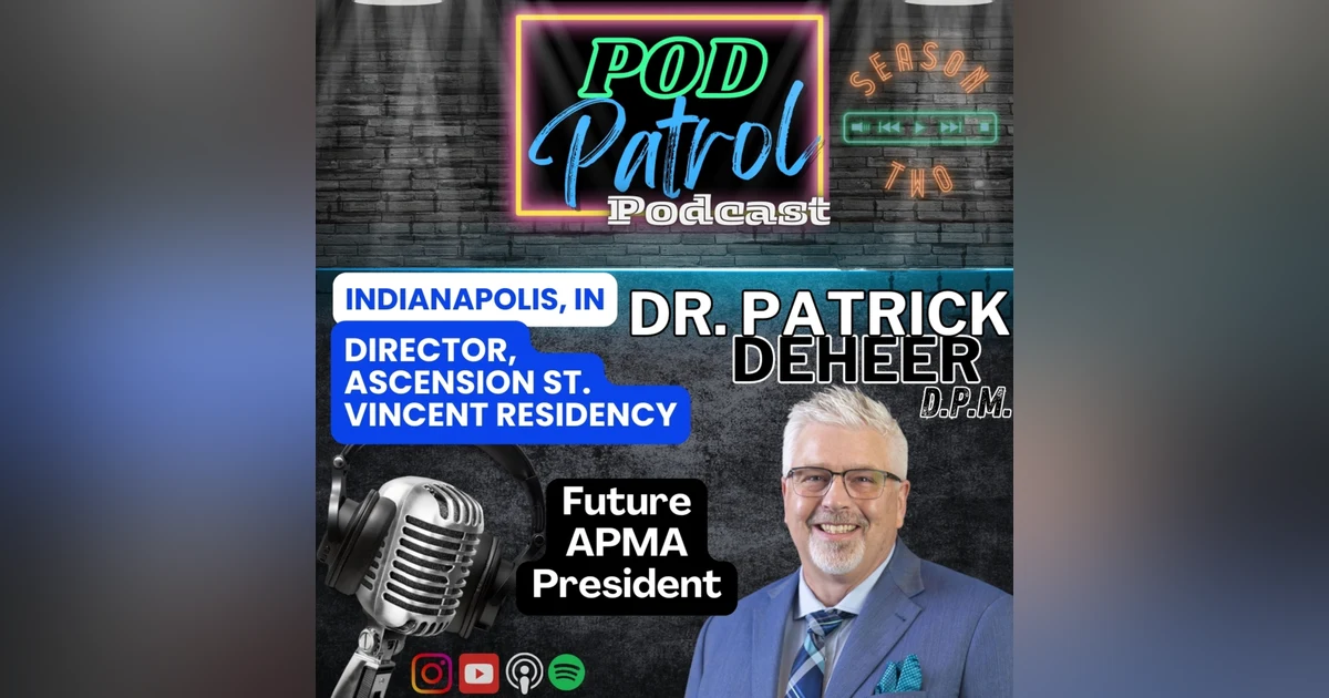 Pod Patrol Podcast S2.E12 - Dr. Patrick Deheer, Residency Director Ascension St Vincent Indianapolis