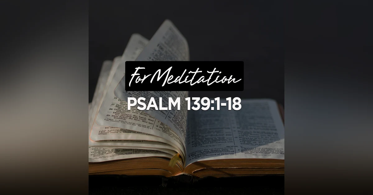 #55 - Psalm 139:1-18