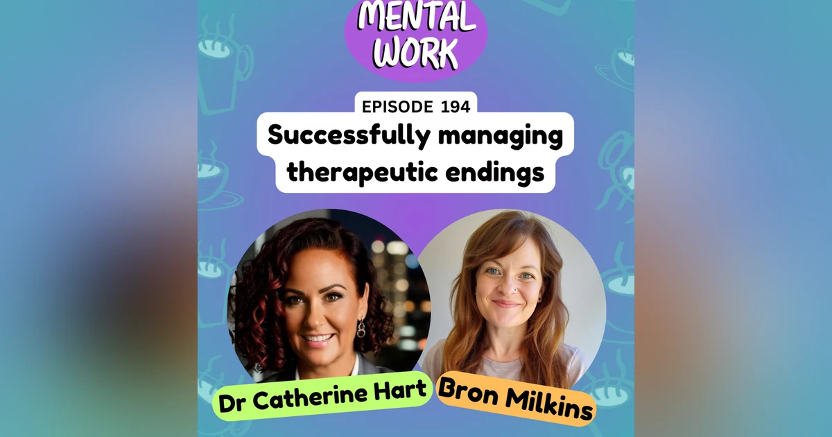 How to successfully manage therapeutic endings (with Dr Catherine Hart)
