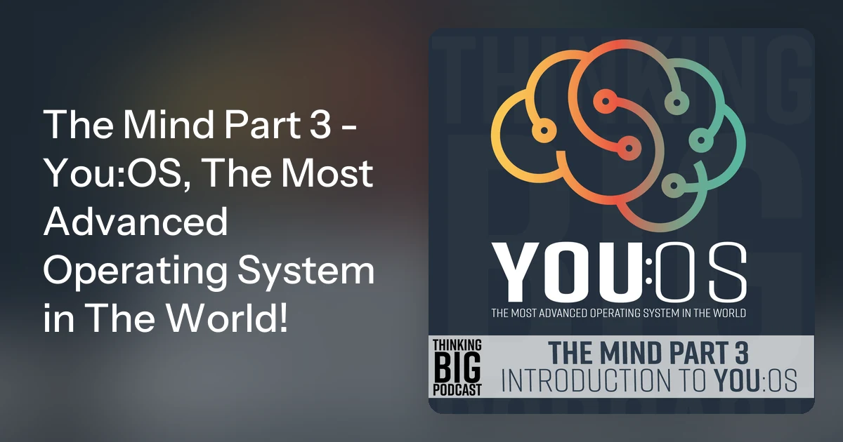 Most Advanced System The Mind Part 3 - You:OS, The Most Advanced Operating System in
