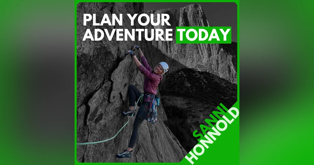 Sanni Honnold: Creating Peak Life Experiences Outdoors, How to Improve at an Accelerated Rate, and Dealing with Jerks at the Crag