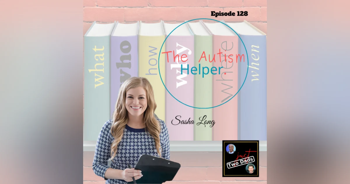 Episode 128: Sasha Long - The Autism Helper