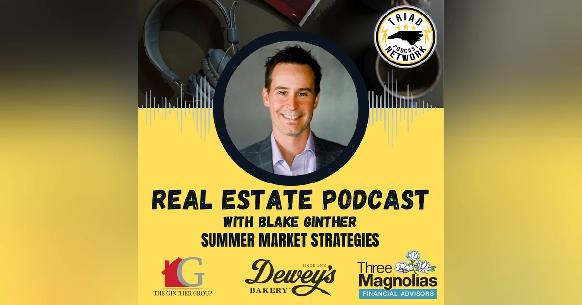 REAL ESTATE PODCAST - Summer Market Strategies