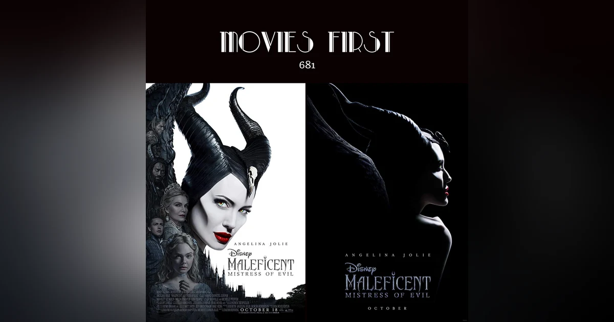681: Maleficent: Mistress of Evil (Adventure, Family, Fantasy) (the @MoviesFirst review)
