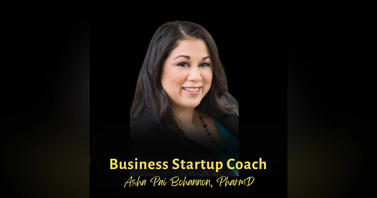 Business Startup Coach | Asha Pai Bohannon, PharmD