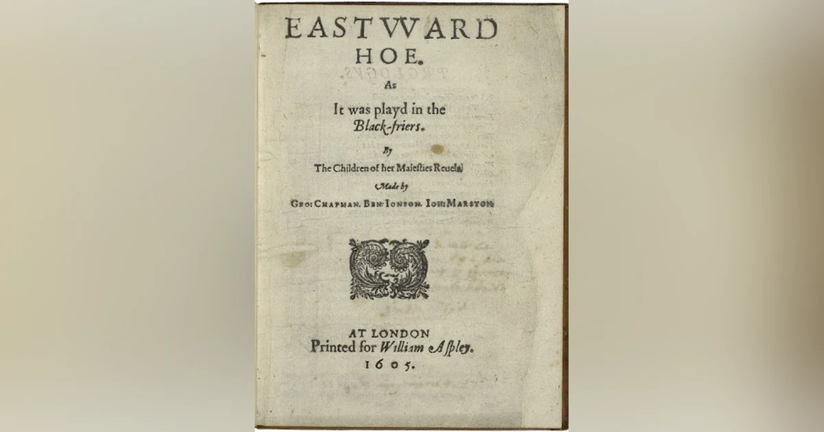 Eastward Ho: ‘He That Rises with Ease, Alas, Falls as Easily’