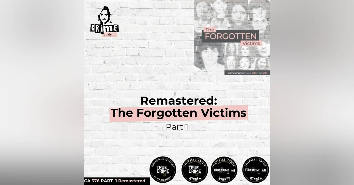 Ep 376 Remastered: The Forgotten Victims, Part 1
