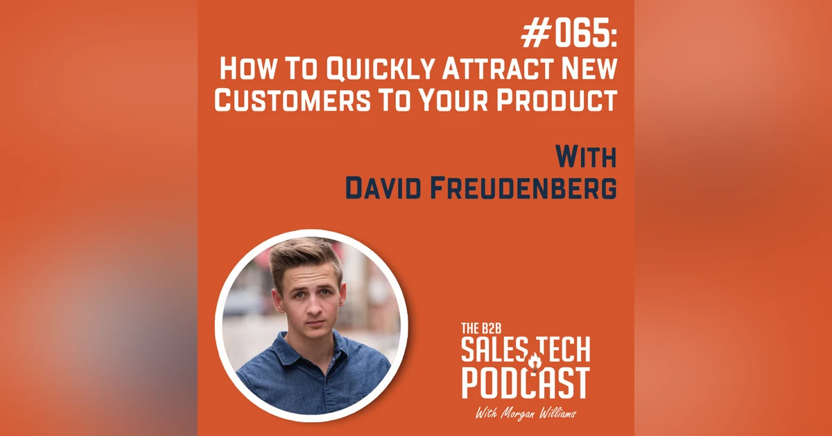 #065: How to Quickly Attract New Customers to Your Product With David Freudenberg