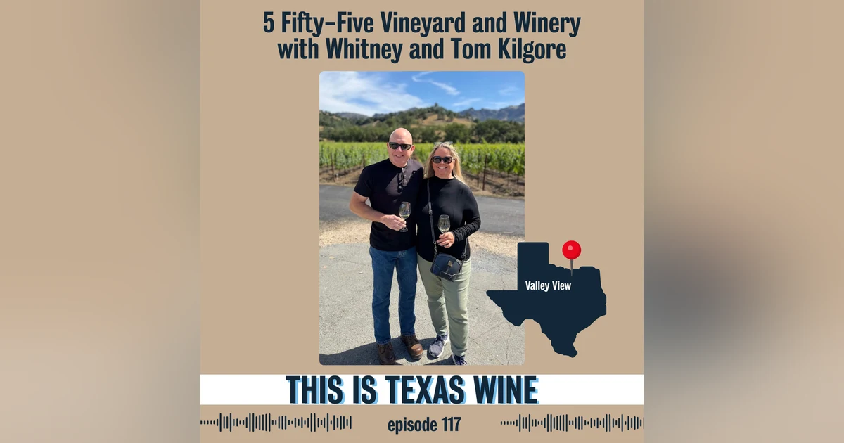 5 Fifty-Five Vineyard and Winery with Tom and Whitney Kilgore