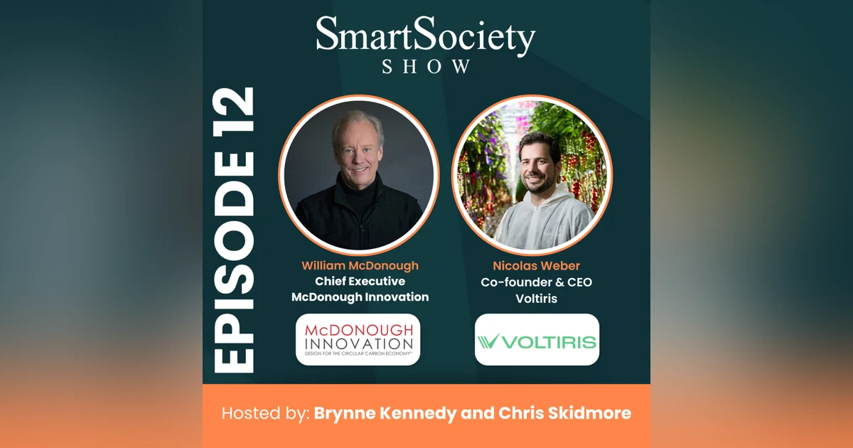 S1E12: The EU Omnibus, Circular Design, and Agrivoltaics with William McDonough, CEO of McDonough Innovation and Nicolas Weber, Co-founder and CEO of Voltiris