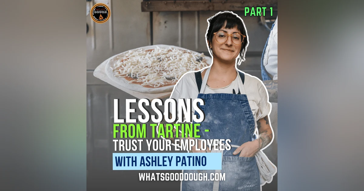 Lessons From Tartine - Trust Your Employees with Ashley of Pizza Bones