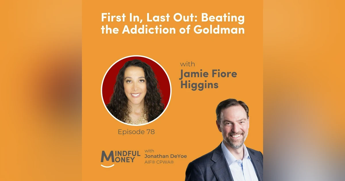 078: Jamie Fiore Higgins - First In, Last Out: Beating the Addiction of Goldman Sachs