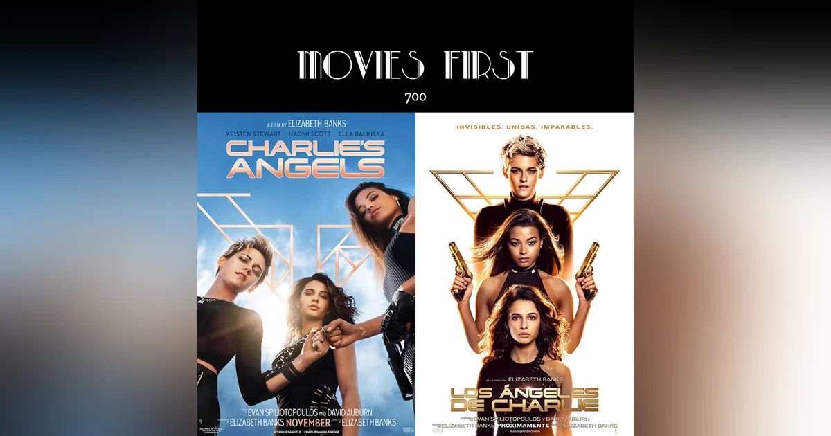 700: Charlie's Angels (2019) (the @MoviesFirst review)