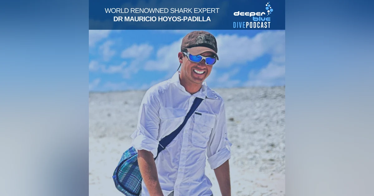 Dr Mauricio Hoyos-Padilla on that time he got DEEP with sharks, and Mark Evans on not giving in to peer pressure
