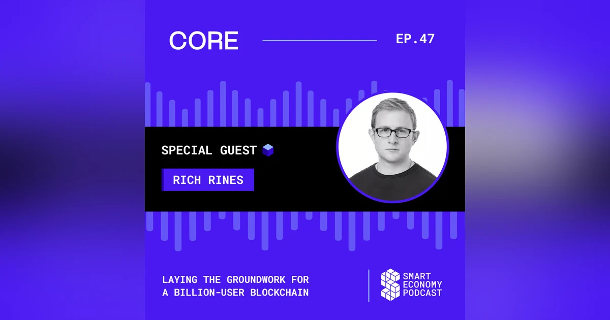 Laying the Groundwork for a Billion-User Blockchain with Rich Rines, Contributor at Core DAO