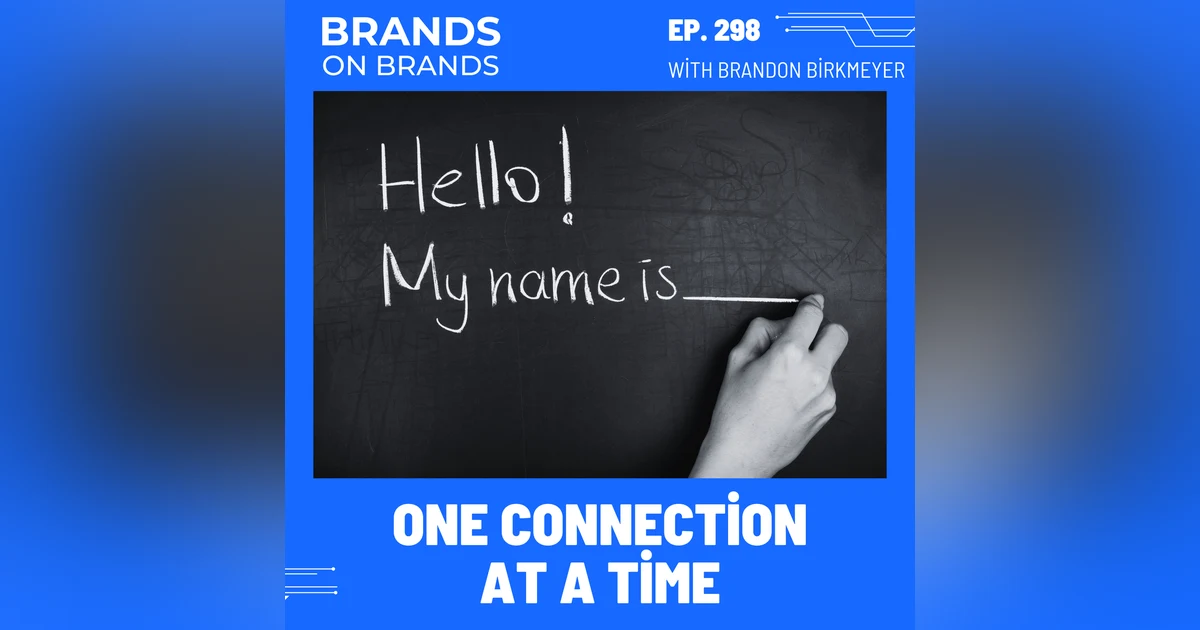 Personal Branding One Connection at a Time | Ep. 298