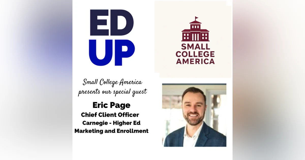 Why Small Colleges Struggle with Enrollment — and How to Fix It (with Carnegie’s Eric Page)