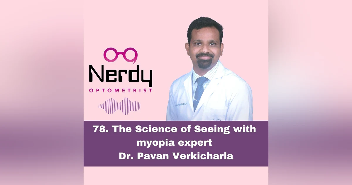 78. The Science of Seeing with myopia expert Dr. Pavan Verkicharla