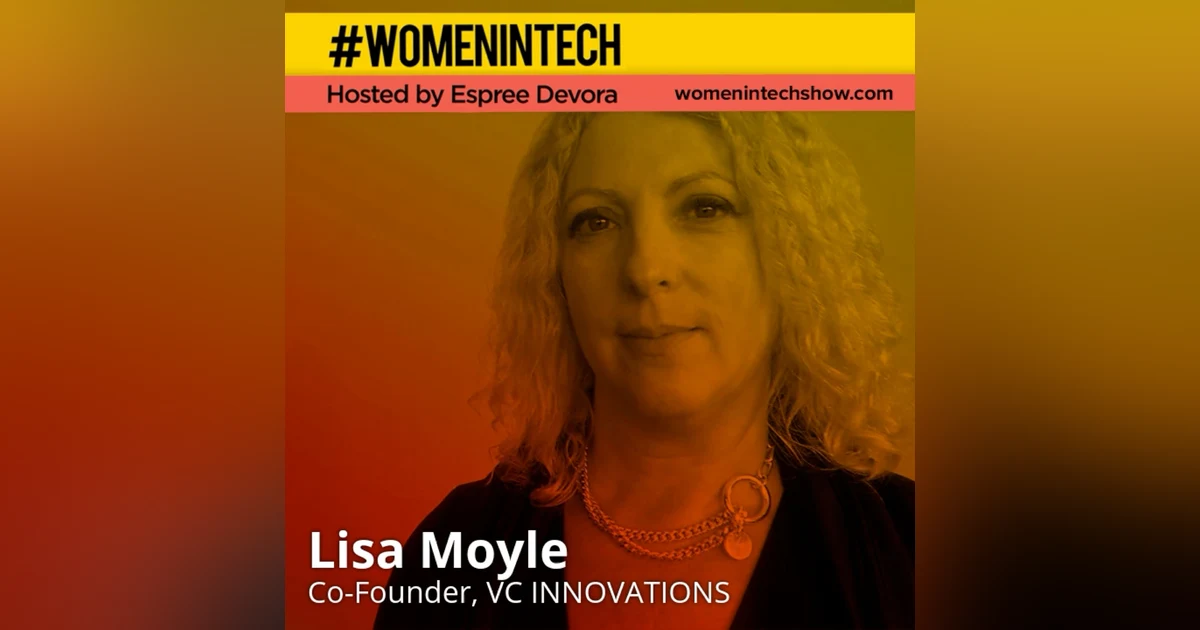 Lisa Moyle, Co-Founder of VC INNOVATIONS; Creating Content, Building Communities, and Designing Experiences: Women In Tech Lithuania