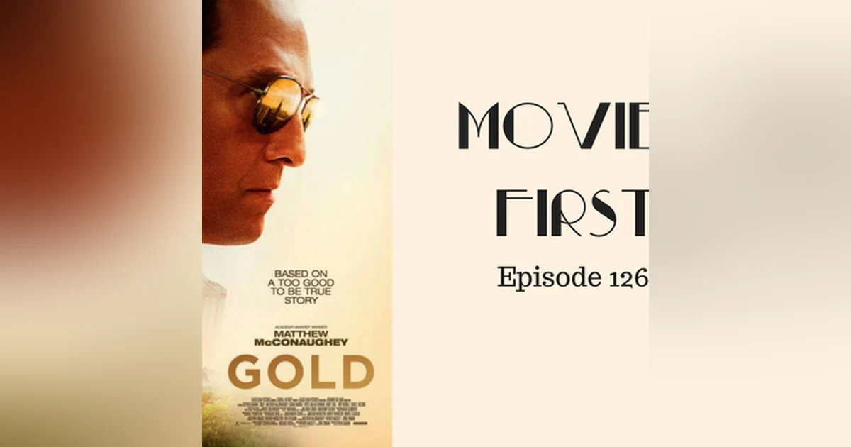 128: Gold - Movies First with Alex First Episode 126