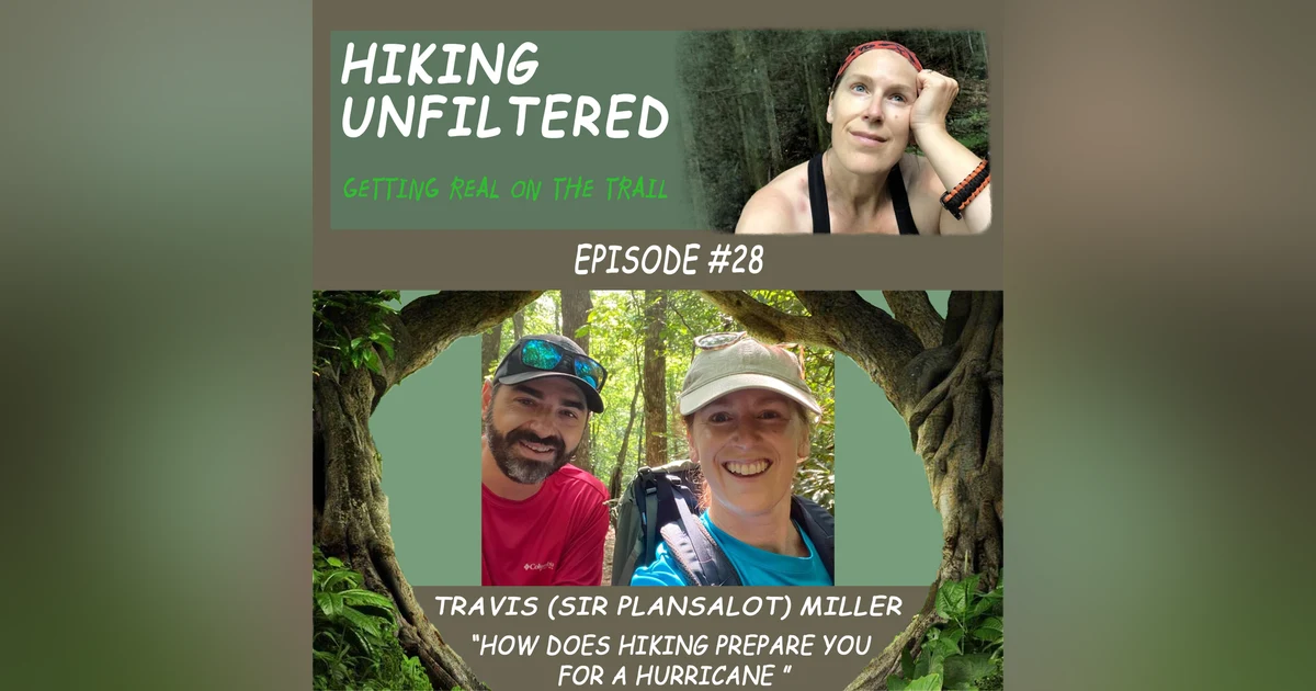 Episode #28 - Travis (Sir Plansalot) Miller - “How does hiking prepare you for a hurricane?”
