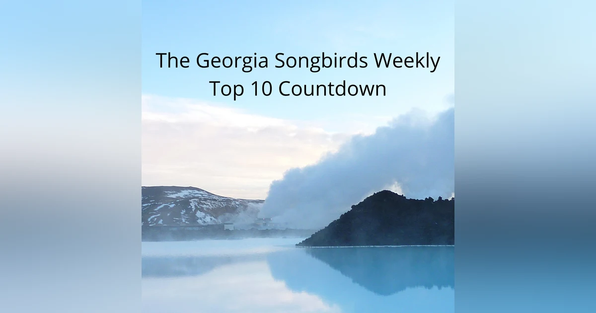 The Georgia Songbirds Weekly Top 10 Countdown Week 276