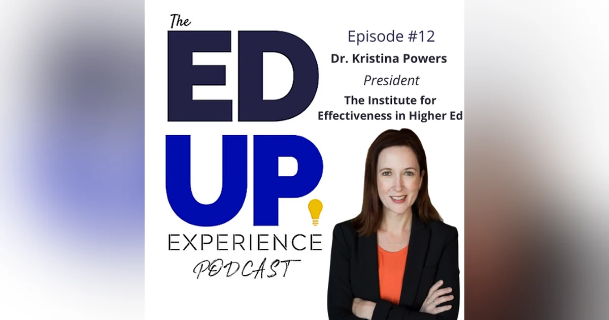 12: Dr. Kristina Powers, President, The Institute for Effectiveness in Higher Education