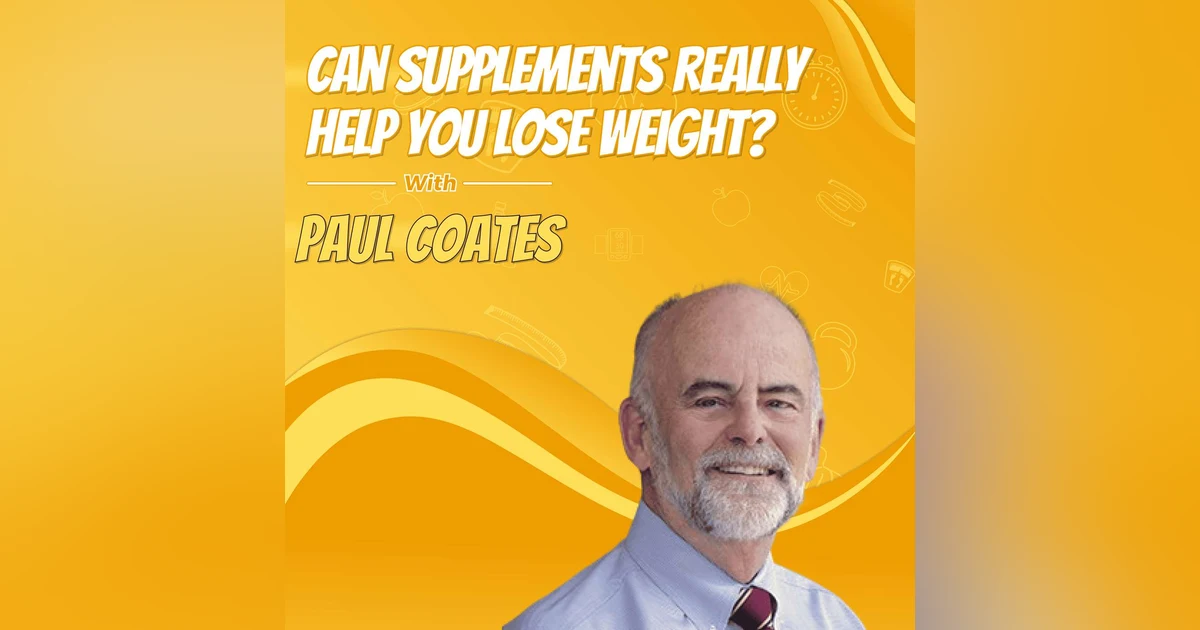 Paul Coates: Can Supplements Really Help You Lose Weight?