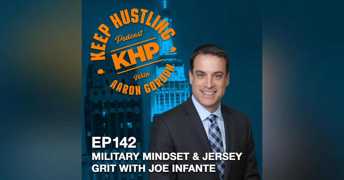 Military Mindset and Jersey Grit with Joe Infante