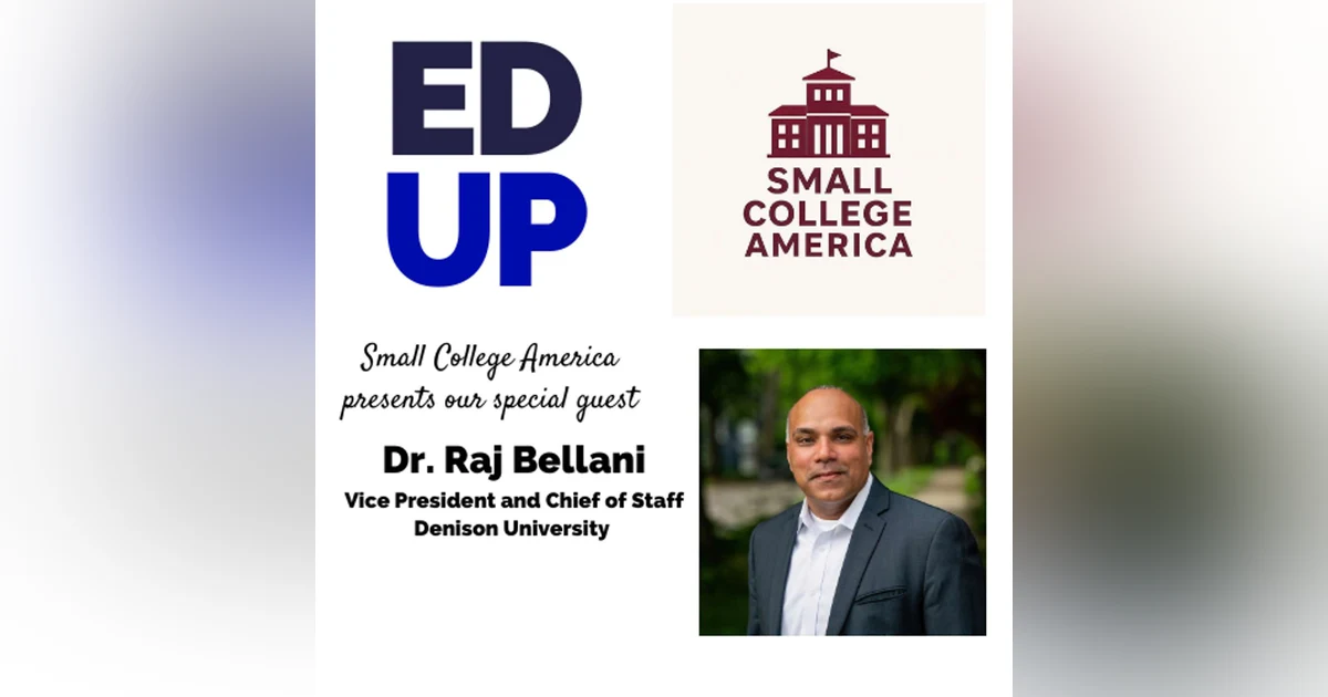 Small College America Raj Bellani - Vice President & Chief of Staff Denison University